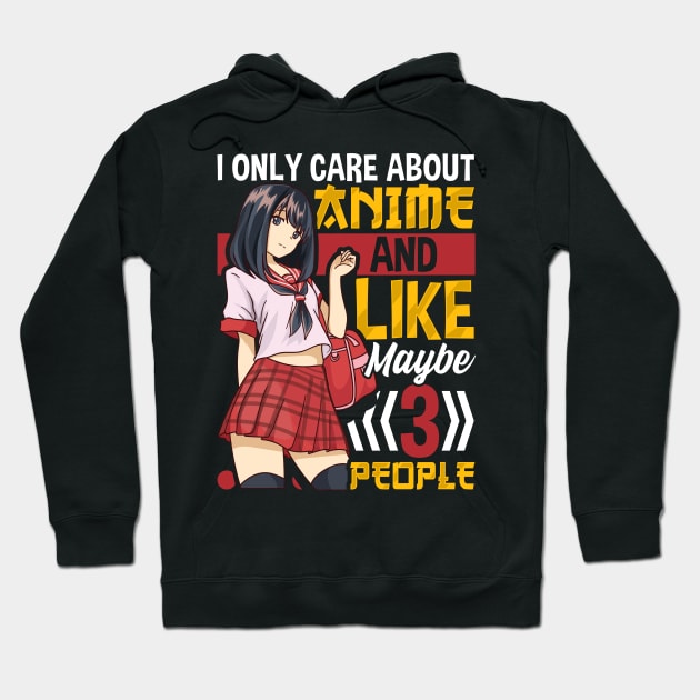 I Only Care About Anime And Like Maybe 3 People Hoodie by theperfectpresents